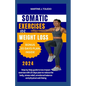 Somatic Exercise for Weight Loss: Step by Step guide to low impact exercise with 20 days plan to reduce fat belly, stress relief, emotional balance an - Paperback
