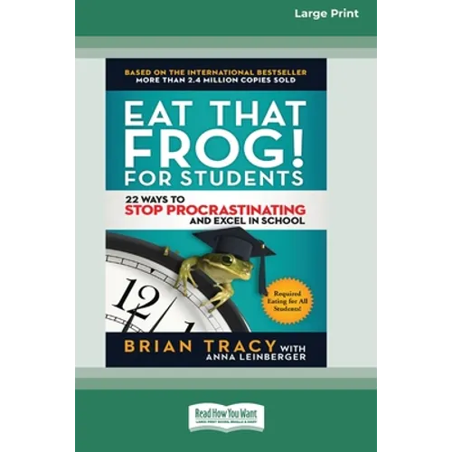Eat That Frog! for Students: 22 Ways to Stop Procrastinating and Excel in School [Standard Large Print 16 Pt Edition] - Paperback