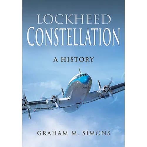 Lockheed Constellation: A History - Hardcover