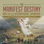 The Manifest Destiny and The US International Expansion Grade 5 Children's American History - Paperback
