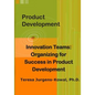 Product Development Innovation Teams: Organizing for Success in New Product Development - Paperback
