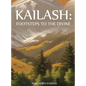 Kailash: Footsteps to the Divine - Hardcover