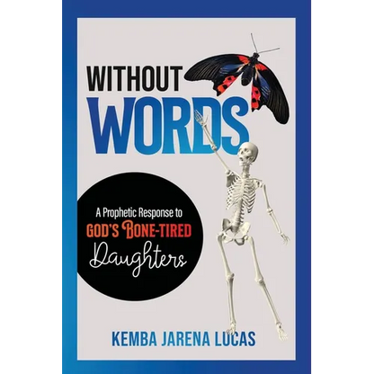Without Words: A Prophetic Response to God's Bone-Tired Daughters - Paperback