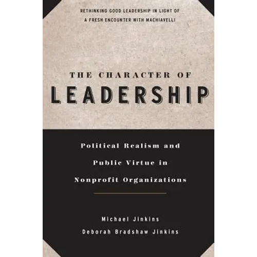 The Character of Leadership: Political Realism and Public Virtue in Nonprofit Organizations - Paperback