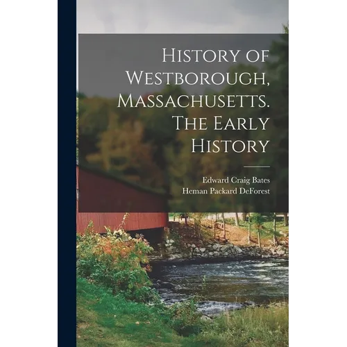 History of Westborough, Massachusetts. The Early History - Paperback