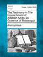 The Testimony in the Impeachment of Adelbert Ames, as Governor of Mississippi - Paperback