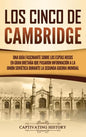 Los Cinco de Cambridge: Una guía fascinante sobre los espías rusos en Gran Bretaña que pasaron información a la Unión Soviética durante la Seg - Hardcover