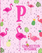 Composition Notebook P: Pink Flamingo Initial P Composition Wide Ruled Notebook - Paperback