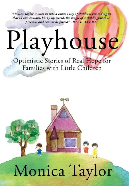 Playhouse: Optimistic Stories Of Real Hope For Families With Little Children - Hardcover