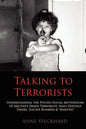 Talking to Terrorists: Understanding the Psycho-Social Motivations of Militant Jihadi Terrorists, Mass Hostage Takers, Suicide Bombers & Mart - Paperback