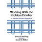 Working with the Problem Drinker: A Solutionfocused Approach - Paperback