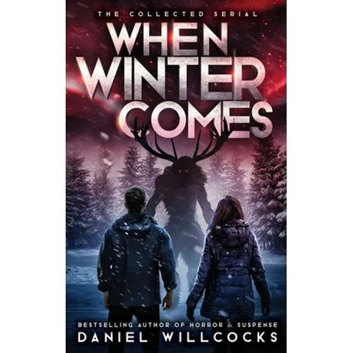 When Winter Comes: An Apocalyptic Horror Thriller (Collected Edition) - Paperback