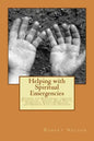 Helping with Spiritual Emergencies: Guiding the Psychonaut through Conversion, Visions, Near Death, Ayahuasca, Rising Kundalini, and Oneness with the - Paperback