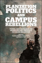 Plantation Politics and Campus Rebellions: Power, Diversity, and the Emancipatory Struggle in Higher Education - Paperback