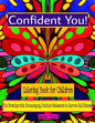 Confident You! Coloring Book for Children: Fun Drawings with Encouraging, Positive Statements to Improve Self-Esteem - Paperback