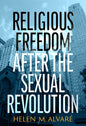 Religious Freedom After the Sexual Revolution: A Catholic Guide - Paperback