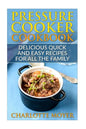 Pressure Cooker: Dump Dinners: Delicious Quick and Easy Recipes for all the Family (Cookbook, Quick Meals, Slow Cooker, Crock Pot) - Paperback