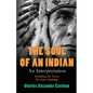 The Soul of an Indian: An Interpretation - Paperback