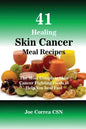 41 Healing Skin Cancer Meal Recipes: The Most Complete Skin Cancer Fighting Foods to Help You heal Fast - Paperback