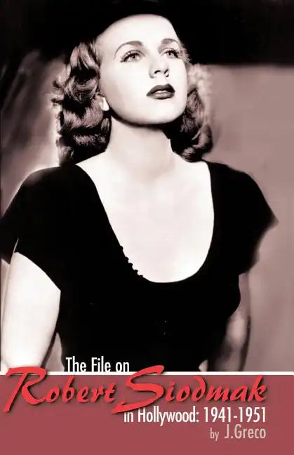 The File on Robert Siodmak in Hollywood, 1941-1951 - Paperback