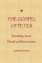 The Gospel of Peter: Revisiting Jesus' Death and Resurrection - Paperback