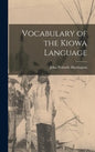 Vocabulary of the Kiowa Language - Hardcover