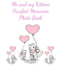 Me and my Kittens Pawfect Memories Photo book: 100 pages 8"x10" keep all your kittens growing up photos and memories in one book, great present or gif - Paperback