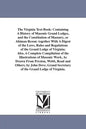 The Virginia Text-Book: Containing A History of Masonic Grand Lodges, and the Constitution of Masonry, or Ahiman Rezon: together With A Digest - Paperback