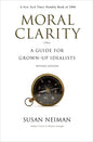 Moral Clarity: A Guide for Grown-Up Idealists - Revised Edition - Paperback