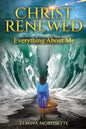 Christ Renewed Everything about Me: My journey to finally healing the inner me. - Paperback