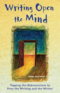 Writing Open the Mind: Tapping the Subconscious to Free the Writing and the Writer - Paperback