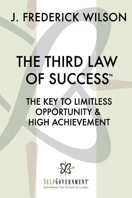The Third Law of Success: The Key to Limitless Opportunity & High Achievement - Paperback