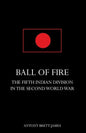 BALL OF FIREThe Fifth Indian Division in the Second World War. - Paperback