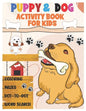 Puppy and Dog Activity Book for Kids: Amazing Coloring, Dot to Dot, Mazes, and Word Search Interactive Stocking Stuffer. Brain Stimulation Ideas for B - Paperback