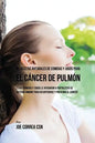 90 Recetas Naturales de Comidas Y Jugos Para el Cáncer de Pulmón: Estas Comidas y Jugos le Ayudarán a Fortalecer Su Sistema Inmune para Recuperarse y - Paperback