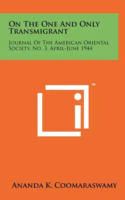 On The One And Only Transmigrant: Journal Of The American Oriental Society, No. 3, April-June 1944 - Hardcover