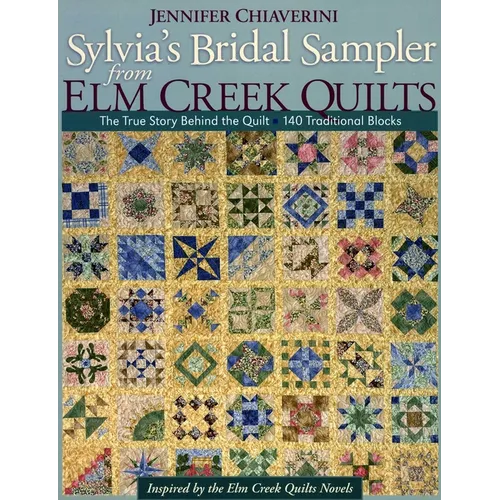 Sylvia's Bridal Sampler from ELM Creek Quilts-Print on Demand Edition: The True Story Behind the Quilt - 140 Traditional Blocks - Paperback