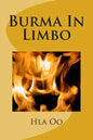 Burma In Limbo: Book One: Rich Colony to Dictatorship - Paperback