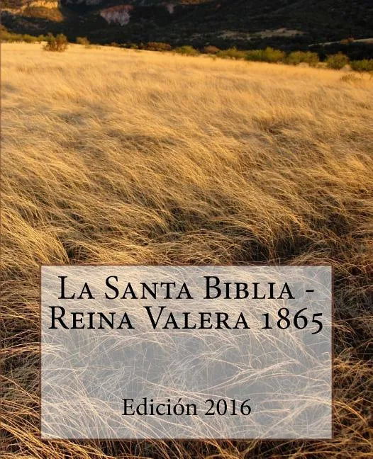 La Santa Biblia - Reina Valera 1865 - Paperback