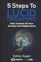 5 Steps To Lucid Dreaming: Take Control Of Your Dreams And Nightmares - Paperback