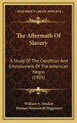 The Aftermath of Slavery: A Study of the Condition and Environment of the American Negro (1905) - Hardcover