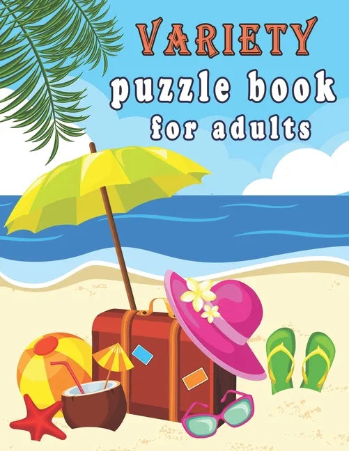 Variety puzzle book for adults: Puzzle Activity Book for Adults, 240+ Large Print Mixed Puzzles - Word search, Sudoku, Cryptograms, Word Scramble to I - Paperback
