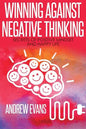 Winning Against Negative Thinking: Secrets of Positive Mindset And Happy Life - Paperback