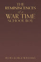 The Reminiscences of a War Time School Boy - Paperback
