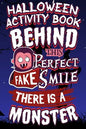Halloween Activity Book Behind This Perfect Fake Smile There Is A Monster: Halloween Book for Kids with Notebook to Draw and Write - Paperback