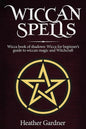 Wiccan Spells Wicca book of shadows: Wicca for Beginner's guide in Wiccan Magic and Witchcraft - Paperback