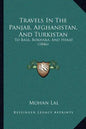 Travels In The Panjab, Afghanistan, And Turkistan: To Balk, Bokhara, And Herat (1846) - Paperback