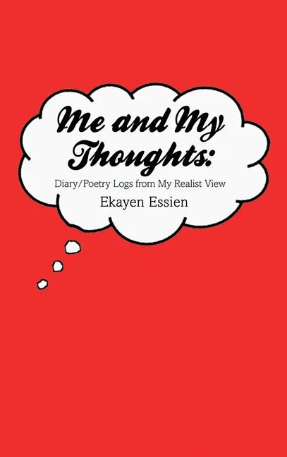 Me and My Thoughts: Diary/Poetry Logs from My Realist View - Hardcover