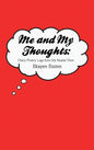 Me and My Thoughts: Diary/Poetry Logs from My Realist View - Hardcover