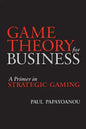 Game Theory for Business: A Primer in Strategic Gaming - Paperback